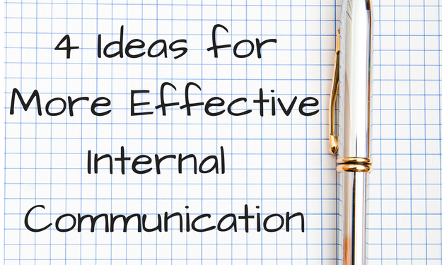 4 Ideas for More Effective Internal Communication