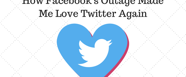 How Facebook’s Outage Made Me Love Twitter Again
