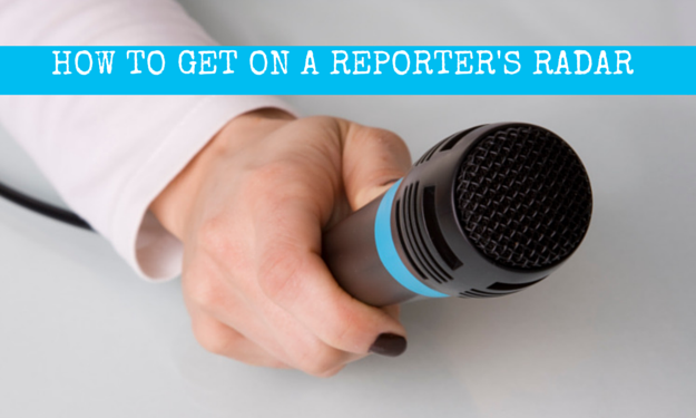 How to Get on a Reporter's Radar