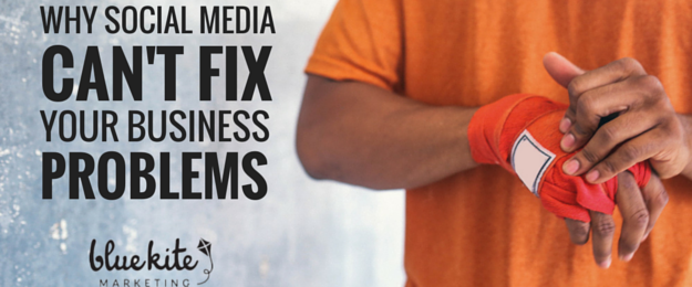 Why Social Media Can't Fix Your Business Problems