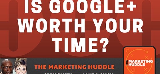 Is Google+ Worth Your Time?
