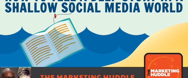 How to Tell a Deep Story in a Shallow Social Media World - Blue Kite Marketing