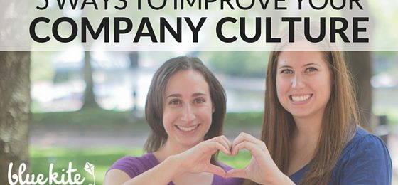 5 Ways To Improve Your Company Culture - Blue Kite Makrketing