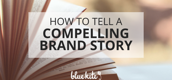 How to Create a Better Brand Story