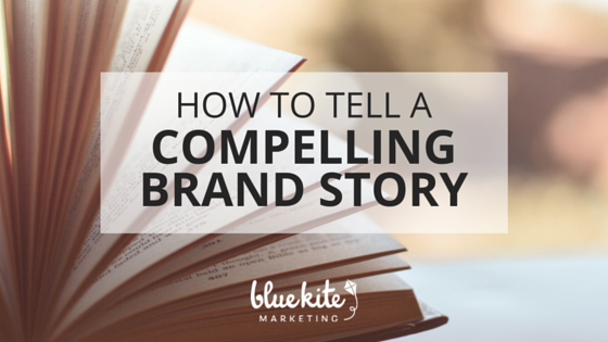 How to Create a Better Brand Story