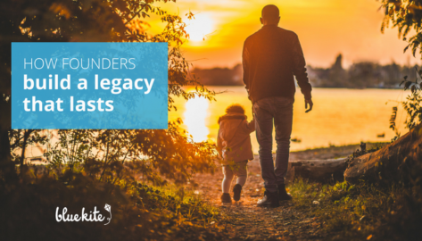 7 Keys To Building A Legacy - Blue Kite