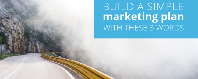 Build a Simple Marketing Plan With These 3 Words