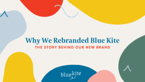 Why We Rebranded Blue Kite & How We Did It