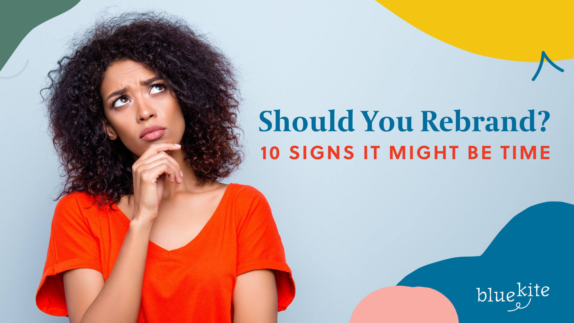 Should you rebrand? 10 signs it's time