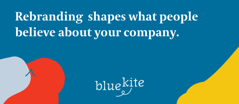 rebranding shapes what people believe about your company
