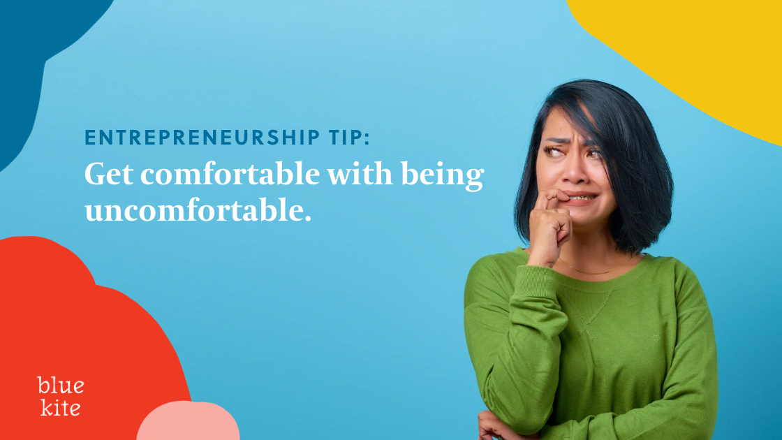 Entrepreneurship lesson - get comfortable with being uncomfortable.